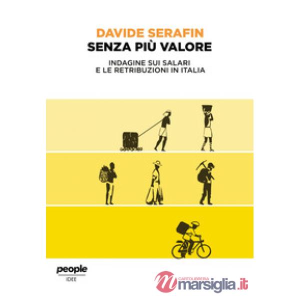 Senza più valore. Indagine sui salari e le retribuzioni in Italia