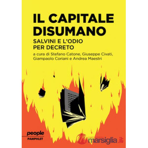 Capitale disumano. Salvini e l'odio per decreto (Il)