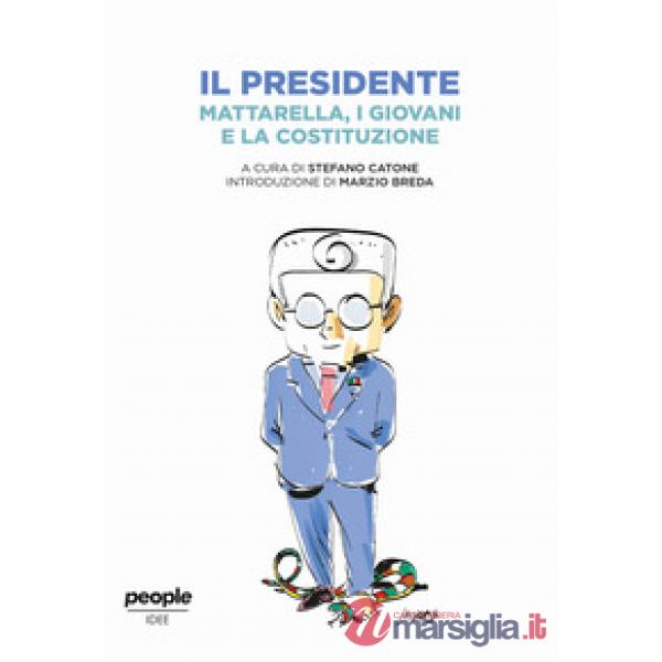 Presidente. Mattarella, i giovani e la Costituzione (Il)