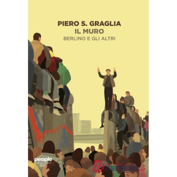 Muro. Berlino e gli altri (Il)