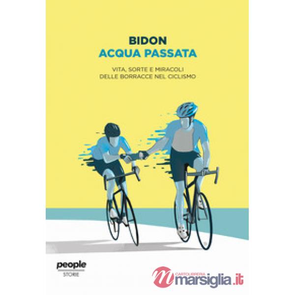 Acqua passata. Vita, sorte e miracoli delle borracce nel ciclismo