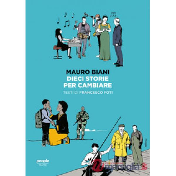 Dieci storie per cambiare. Ediz. a colori