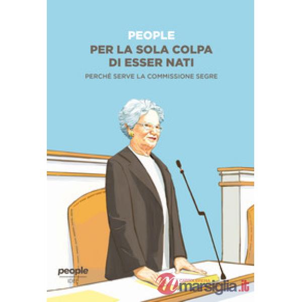 Per la sola colpa di esser nati. Perché serve la commissione Segre