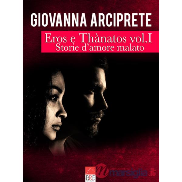 Storie d'amore malato. Eros e Thànatos. Vol. 1