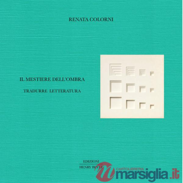 Mestiere dell'ombra. Tradurre letteratura (Il)
