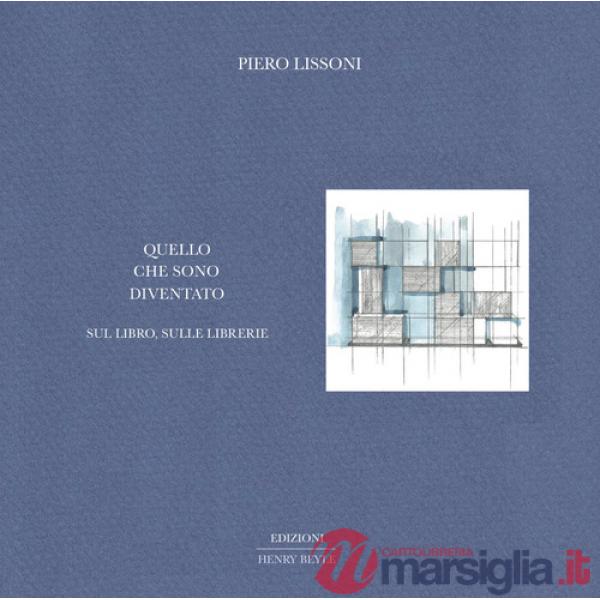 Quello che sono diventato. Sul libro, sulle librerie