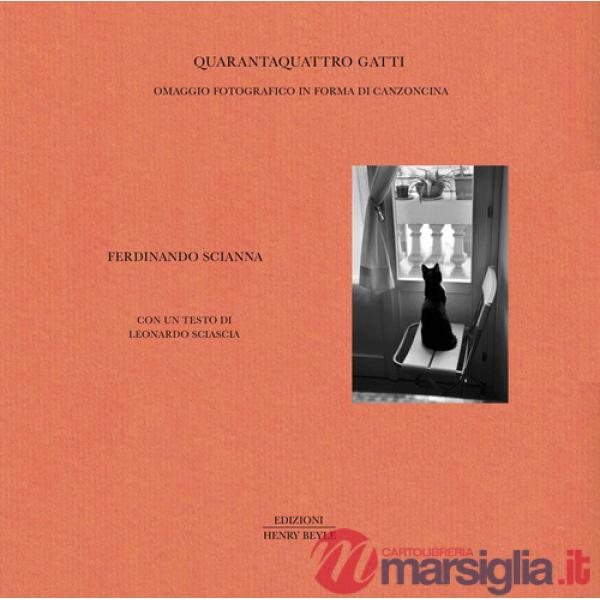 Quarantaquattro gatti. Omaggio fotografico in forma di canzoncina. Ediz. illustrata