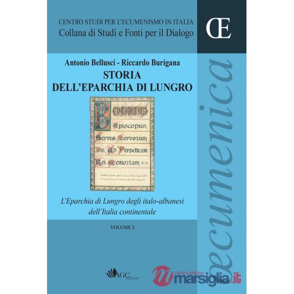 Storia dell'eparchia di Lungro. Vol. 2: L' eparchia di Lungro degli italo-albanesi dell'Italia continentale