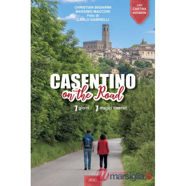 Casentino on the road. 7 giorni, 7 magici itinerari