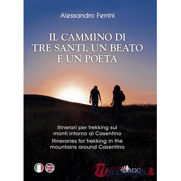 In cammino con tre santi, un beato e un poeta. Itinerari per trekking sui monti intorno al Casentino sulle orme di San Francesco