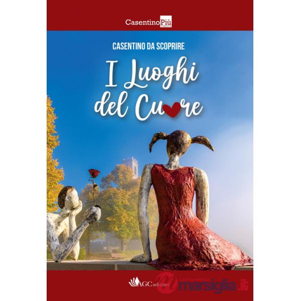 Casentino da scoprire. I luoghi del cuore
