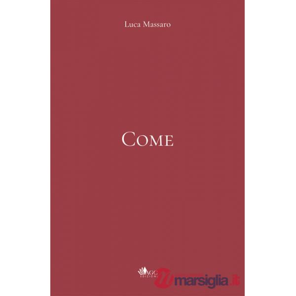 Come. Quaderno di poesie degli ultimi quattro anni. 2022