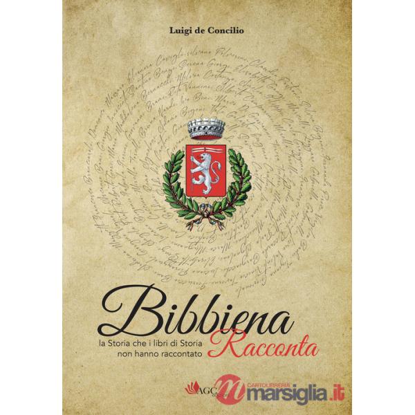 Bibbiena racconta. La storia che i libri di storia non hanno raccontato
