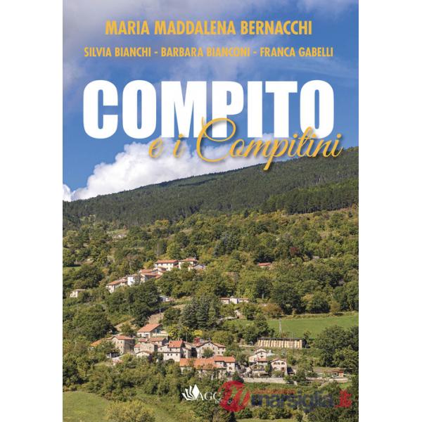 Compito e i compitini. Storia di un piccolo borgo Casentinese e dei suoi abitanti