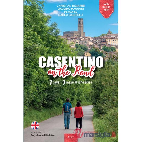 Casentino on the road. 7 giorni, 7 magici itinerari. Ediz. illustrata