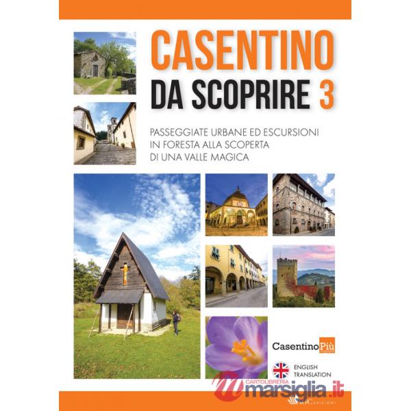 Casentino da scoprire. Angoli segreti e curiosi raccontati dai tipi di «CasentinoPiù» e fotografati da «Casentino selvaggio». Ed