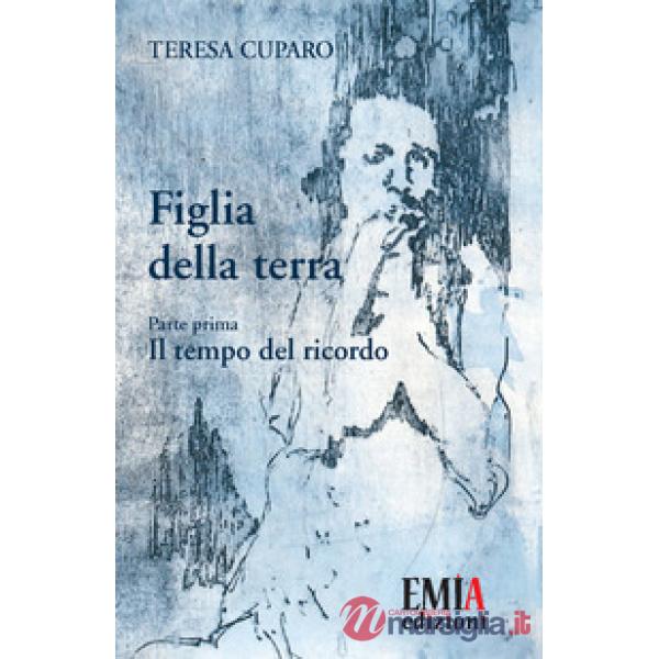 Figlia della terra. Vol. 1: Il tempo del ricordo