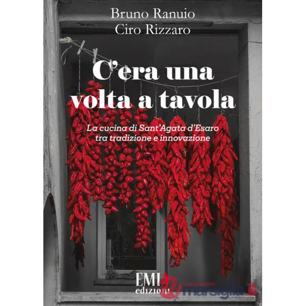 C'era una volta a tavola. La cucina di Sant'Agata d'Esaro tra tradizione e innovazione