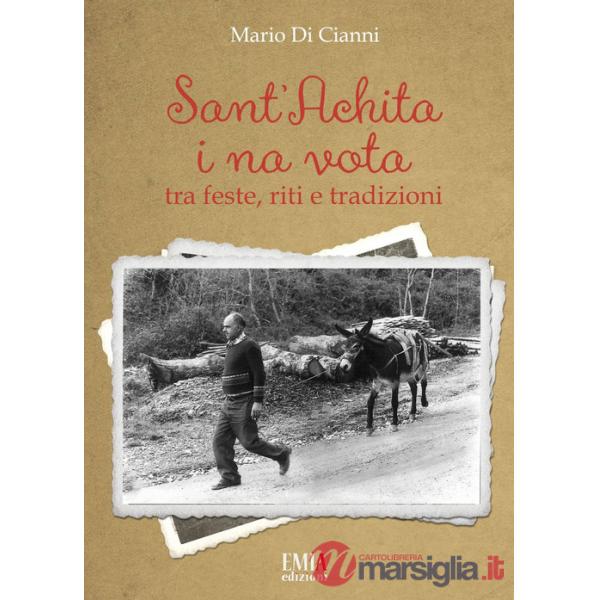 Sant'Achita i na vota. Tra feste, riti e tradizioni. Ediz. speciale