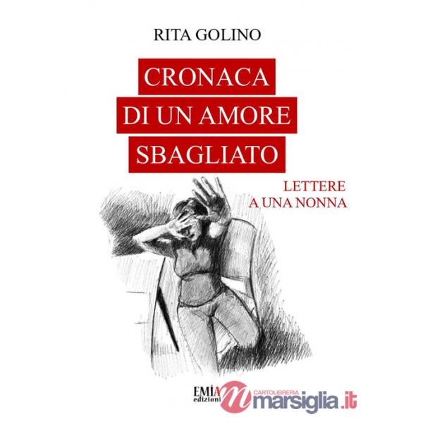 Cronaca di un amore sbagliato. Lettere a una nonna