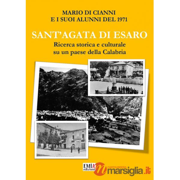 Sant'Agata di Esaro. Ricerca storica e culturale su un paese della Calabria. Ediz. per la scuola