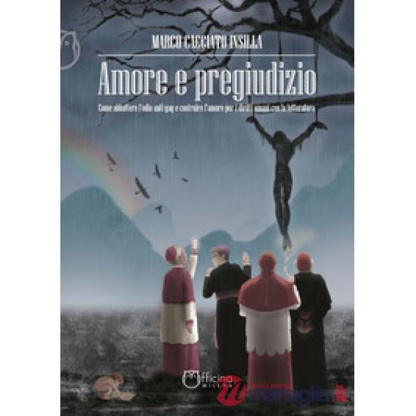 Amore e pregiudizio. Come abbattere l'odio anti-gay e costruire l'amore per i diritti umani con la letteratura