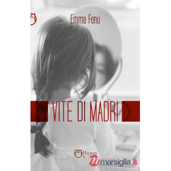 Vite di madri. Storie di ordinaria anormalità