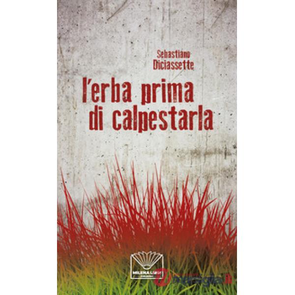 Erba prima di calpestarla. Nuova ediz. (L')
