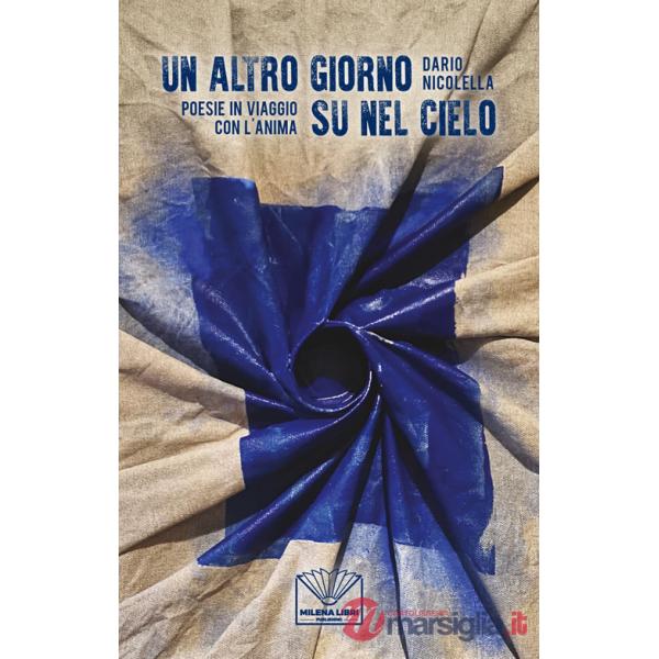 Altro giorno su nel cielo. Poesie in viaggio con l'anima (Un)