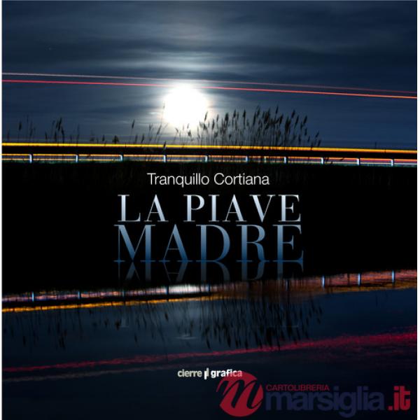 Piave Madre. Ediz. italiana e inglese (La)
