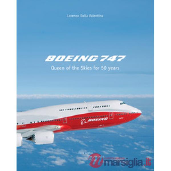 Boeing 747. Queen of the Skies for 50 years. Ediz. illustrata