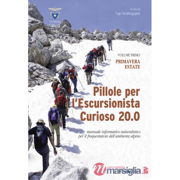Pillole per l'escursionista curioso 20.0. Manuale informativo-naturalistico per il frequentatore dell'ambiente alpino. Vol. 1: P