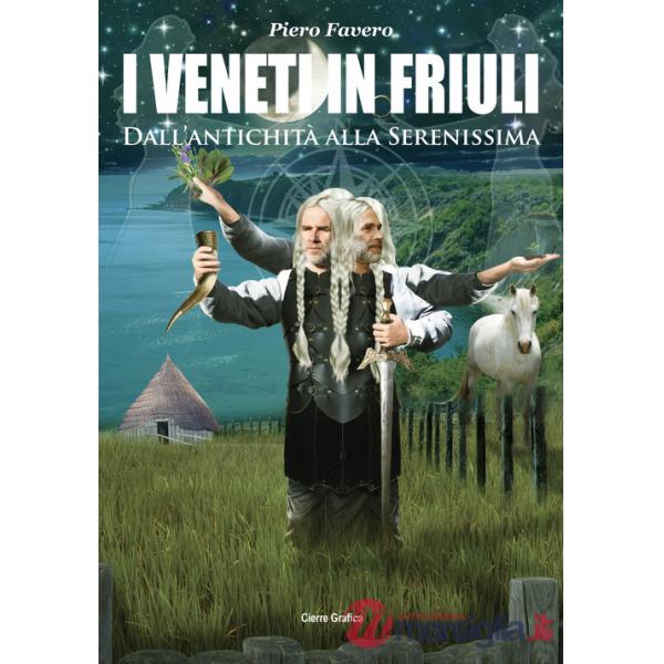 Veneti in Friuli. Dall'antichità alla Serenissima (I)