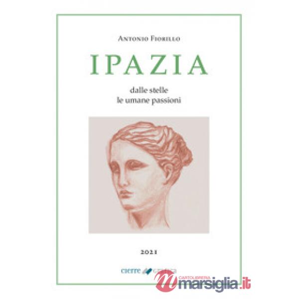 IPAZIA. DALLE STELLE LE UMANE PASSIONI