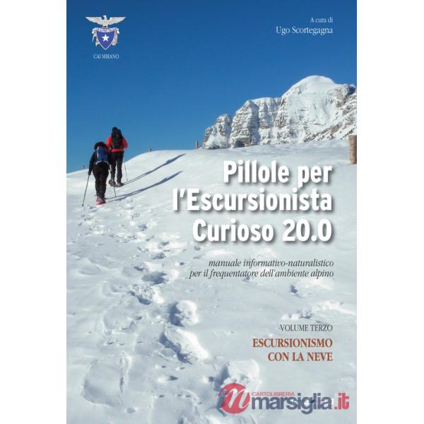 Pillole per l'escursionista curioso 20.0. Manuale informativo-naturalistico per il frequentatore dell'ambiente alpino. Vol. 3: E