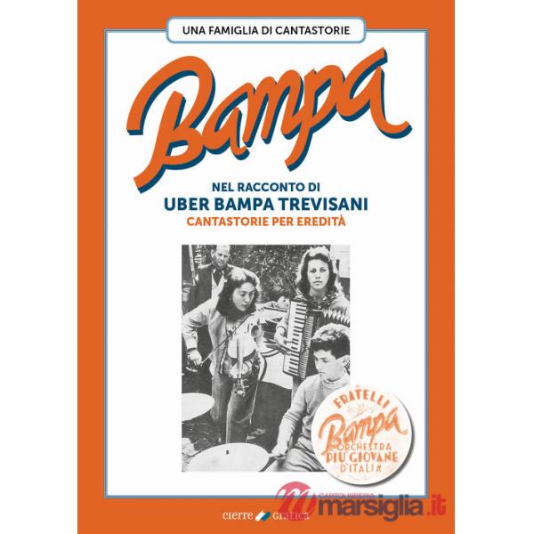 Bampa. Una famiglia di cantastorie nel racconto di Uber Bampa Trevisani cantastorie per eredità
