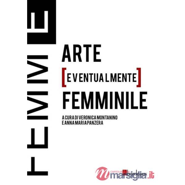 Femm[E]. Arte [eventualmente] femminile