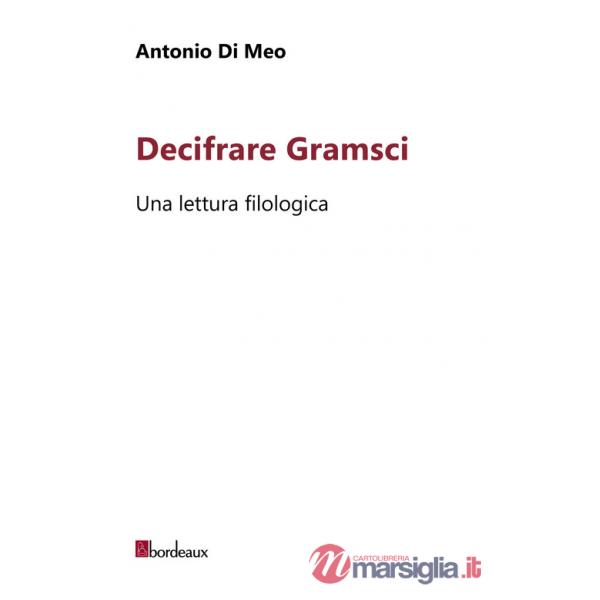 Decifrare Gramsci. Una lettura filologica