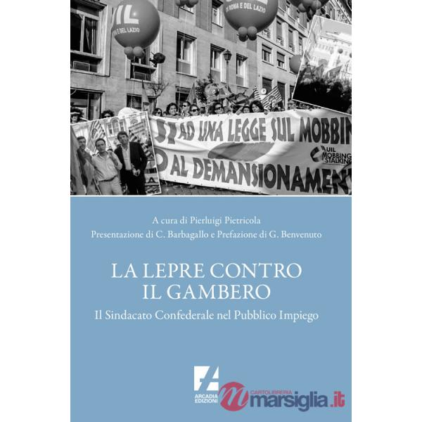 Lepre contro il gambero. Il sindacato confederale nel pubblico impiego (La)