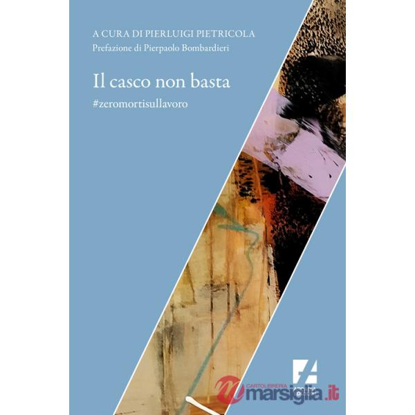 Casco non basta. zeromortisullavoro (Il)