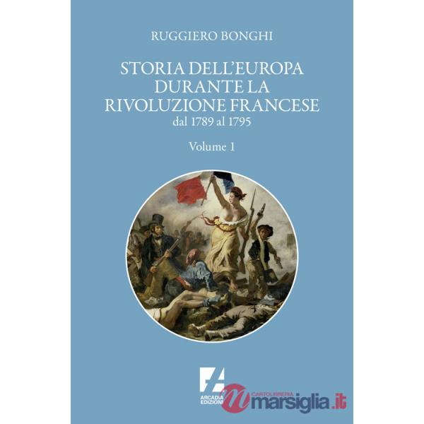 Storia dell'Europa durante la Rivoluzione francese. Dal 1789 al 1795. Vol. 1