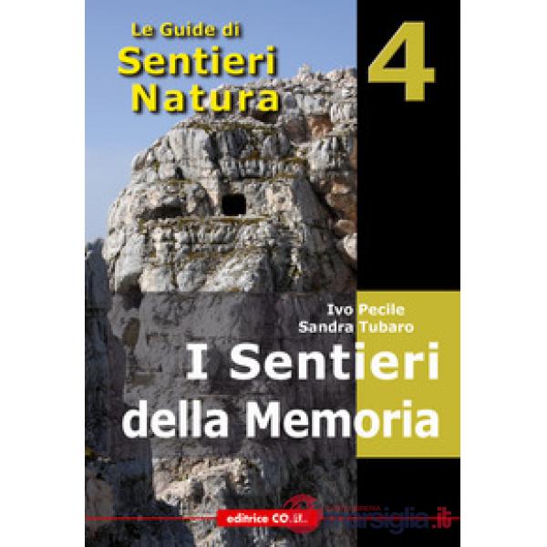 I sentieri della memoria. 40 itinerari escursionistici alla scoperta delle tracce della Grande Guerra nella montagna friulana