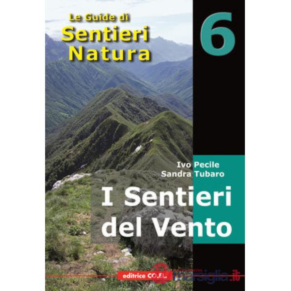 I sentieri del vento. 40 itinerari escursionistici alla scoperta di dorsali e creste della montagna friulana