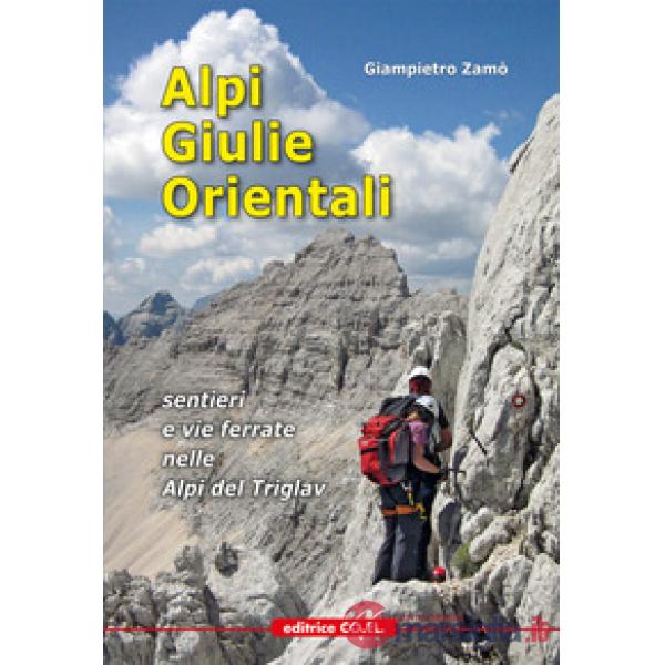 Alpi Giulie Orientali. Sentieri e vie ferrate nelle Alpi del Triglav