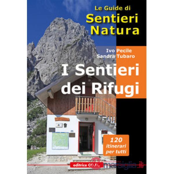 I sentieri dei Rifugi. 37 strutture gestite. 119 proposte di escursioni sulle montagne del Friuli Venezia Giulia