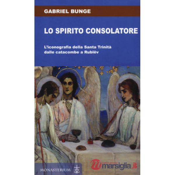 Spirito consolatore. L'iconografia della Santa Trinità dalle catacombe a Rublëv (Lo)