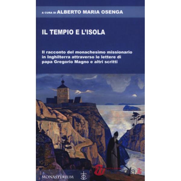 Tempio e l'isola. Il racconto del monachesimo missionario in Inghilterra attraverso le lettere di papa Gregorio Magno e altri sc