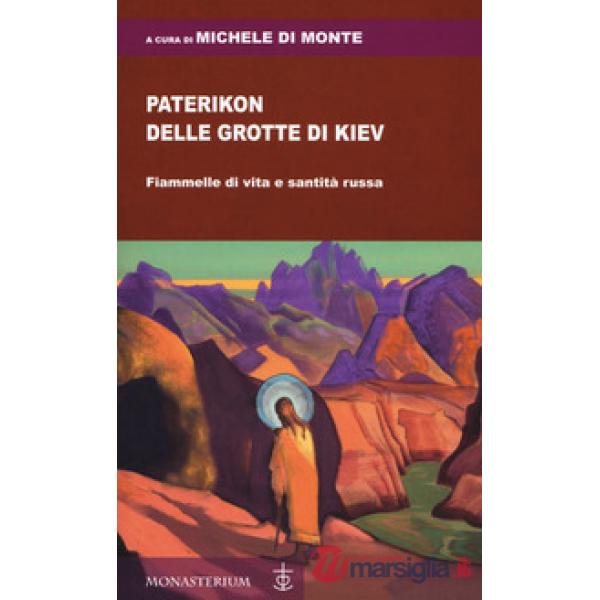 Paterikon delle grotte di Kiev. Fiammelle di vita e santità russa