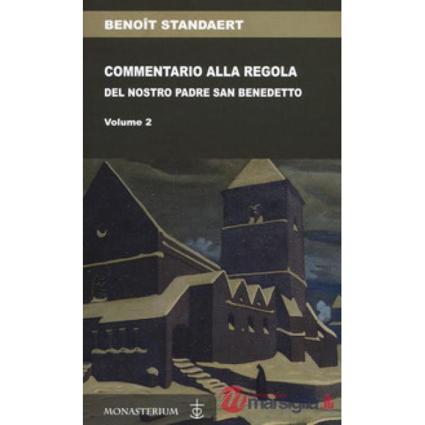Commentario alla regola del nostro padre san Benedetto. Vol. 2