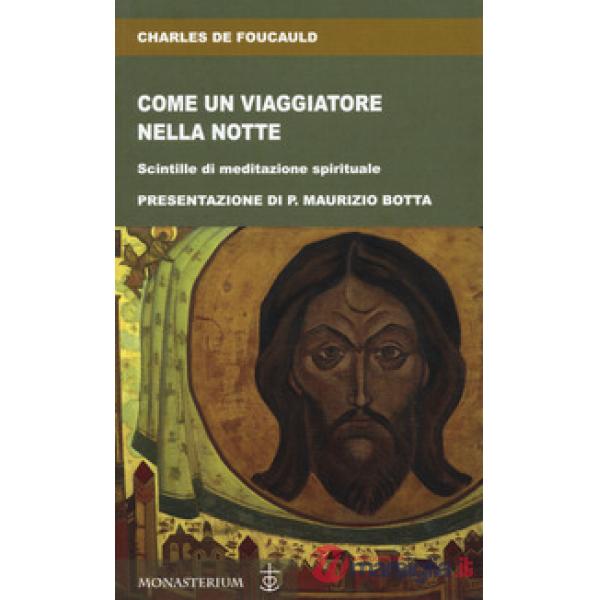 Come un viaggiatore nella notte. Scintille di meditazione spirituale